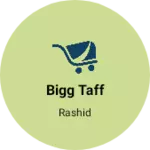 Business logo of Bigg taff