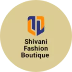 Business logo of Shivani fashion boutique