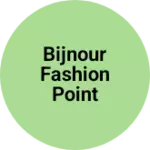 Business logo of Bijnour fashion point