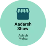 Business logo of Aadarsh show room