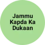 Business logo of Jammu kapda ka dukaan