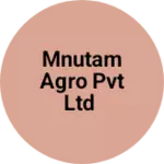 Business logo of MNUTAM AGRO PVT LTD