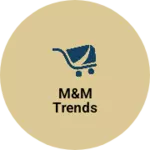 Business logo of M&M trends