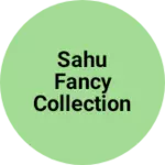 Business logo of Sahu Fancy Collection