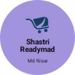 Business logo of Shastri readymad