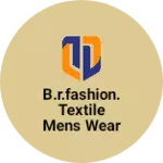 Business logo of B.R.fashion. textile mens wear