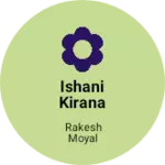Business logo of Ishani kirana store