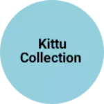 Business logo of Kittu Collection