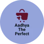 Business logo of Aadhya The perfect ladies shopee & Beauty parlor