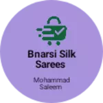 Business logo of Bnarsi silk sarees