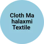 Business logo of Cloth mahalaxmi textile
