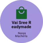 Business logo of Vai Sree Readymade garments manufacturing