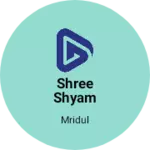Business logo of Shree shyam collections