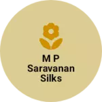 Business logo of M P SARAVANAN SILKS