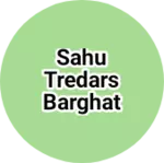 Business logo of sahu tredars barghat