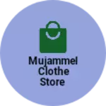 Business logo of Mujammel Clothe Store