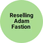 Business logo of Reselling Adam fastion