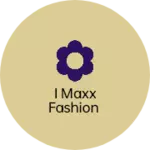 Business logo of I Maxx Fashion