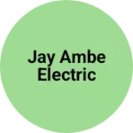 Business logo of Jay ambe electric
