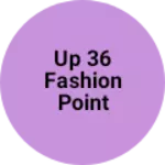 Business logo of UP 36 fashion point
