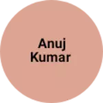 Business logo of ANUJ kumar