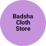 Business logo of BADSHA CLOTH STORE