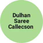 Business logo of Dulhan saree callecson