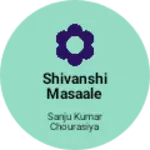 Business logo of Shivanshi masaale