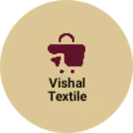 Business logo of Vishal textile