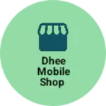 Business logo of Dhee mobile Shop