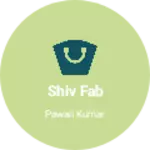 Business logo of Shiv fab
