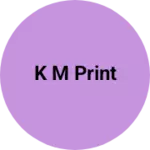 Business logo of K M print