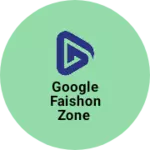 Business logo of Google Faishon zone