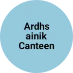 Business logo of Ardhsainik canteen