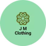 Business logo of J M CLOTHING