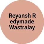 Business logo of Reyansh redymade wastralay