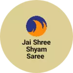 Business logo of Jai shree shyam saree