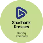 Business logo of Shashank dresses