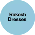 Business logo of Rakesh Dresses