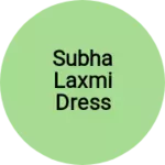 Business logo of Subha laxmi dress