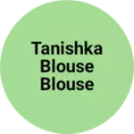 Business logo of Tanishka blouse blouse
