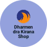 Business logo of Dharmendra kirana shop