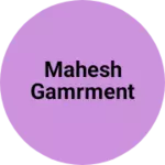 Business logo of Mahesh Gamrment
