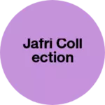 Business logo of JAFRI COLLECTION