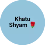 Business logo of Khatu shyam 🌹