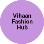 Business logo of Vihaan fashion hub