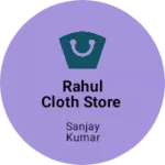Business logo of RAHUL cloth store