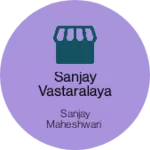 Business logo of Sanjay vastaralaya