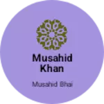 Business logo of Musahid khan