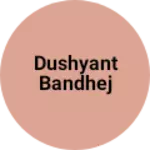 Business logo of Dushyant bandhej
